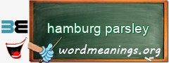 WordMeaning blackboard for hamburg parsley